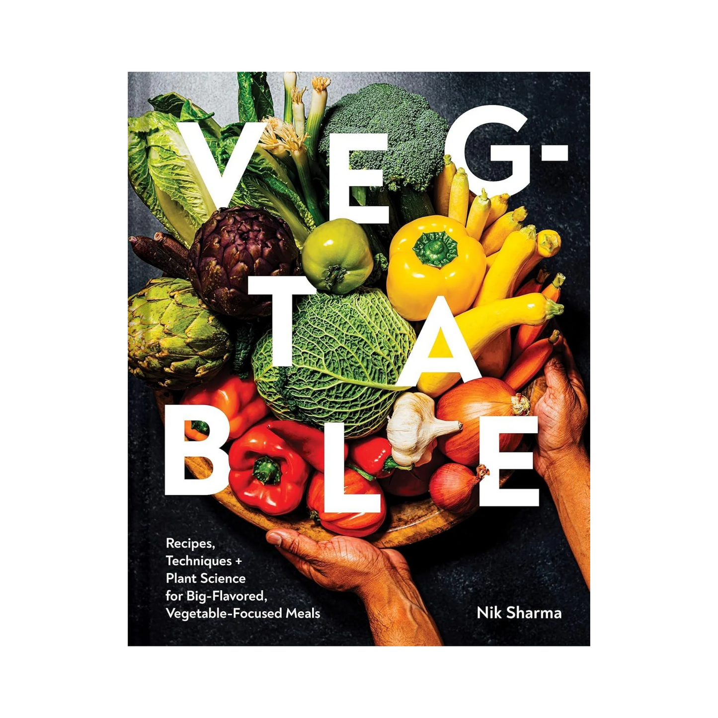 Veg-table: Recipes, Techniques, and Plant Science for Big-Flavored, Vegetable-Focused Meals