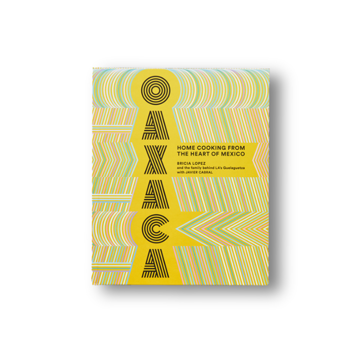 Oaxaca: Home Cooking From The Heart of Mexico