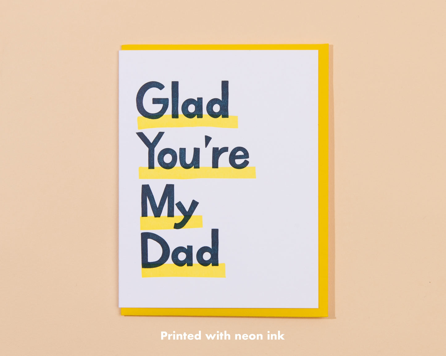 Glad You're My Dad Letterpress Greeting Card