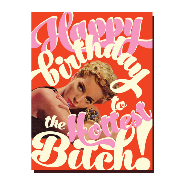 Hottest Bitch Birthday Card