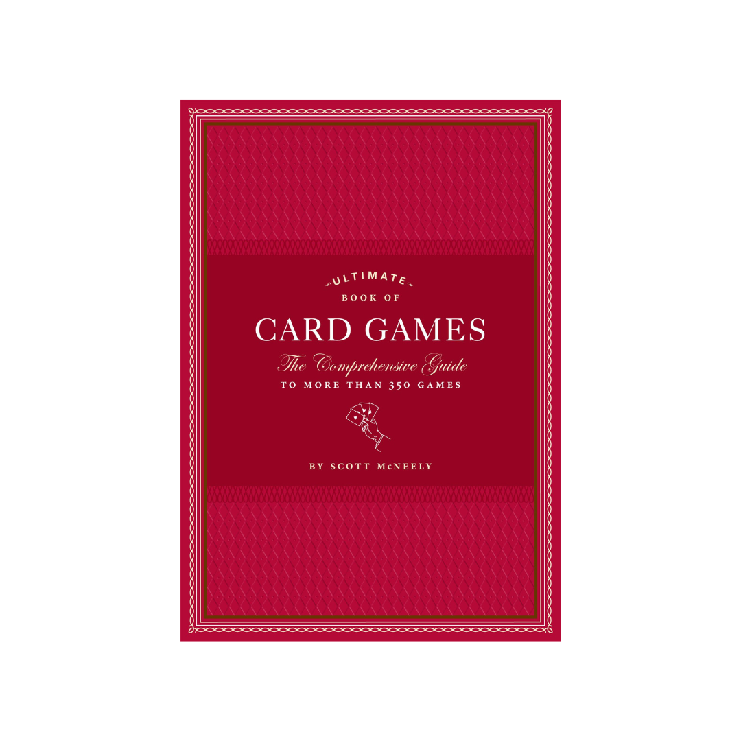 Ultimate Book of Card Game: The Comprehensive Guide to More than 350 Games Chronicle